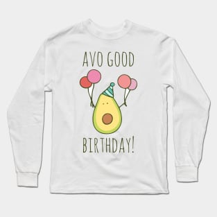 Avo Good Birthday! Long Sleeve T-Shirt